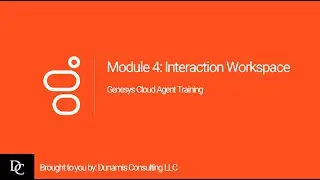 Genesys Cloud Agent Module 4 Interaction Workspace