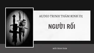 [AUDIO PHÁ ÁN ] || NGƯỜI RỐI || MIÊU TRINH THÁM
