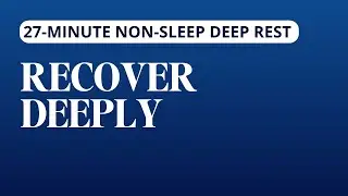 25-Min Non-Sleep Deep Rest Practice | Extended NSDR deep rest and reset for high performers