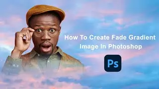 How To Create Fade Gradient Image In Photoshop