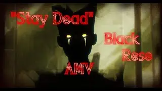 STAY DEAD - Black Rose AMV / English version