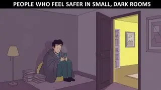 The psychology of people who  Feel Safer in Small, Dark Rooms