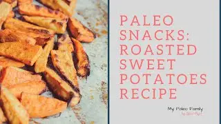 Paleo Snacks: Roasted Sweet Potatoes and Dip Recipe