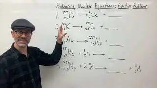 Balancing Nuclear Equations:  Practice Problems (Updated)