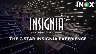First Time At Insignia - INOX's Signature Experience