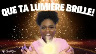 Que ta lumière brille!