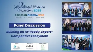 Building an AI-Ready Pharma Ecosystem | Pakistan Pharma 2030 | 13th International Pharma Convention
