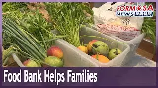 Food bank helps Kaohsiung families to get through hard times of COVID