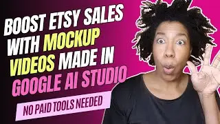 How to Make Mockup Videos with Google AI Studio for Etsy Thumbnails and Listings