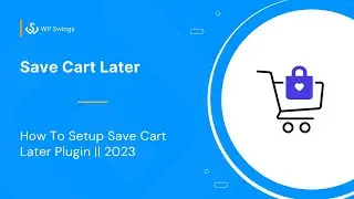 How to set up the Save Cart Later plugin for WooCommerce?