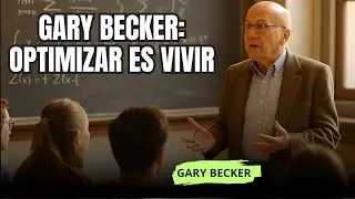 Gary Becker El Economista que Demostr&oacute; que Todo en la Vida es una Decisi&oacute;n Racional