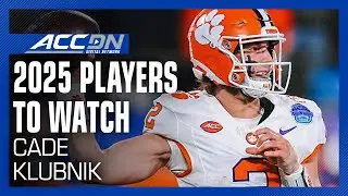Clemson QB Cade Klubnik | 2025 Players To Watch