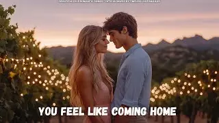 💖 You Feel Like Coming Home 💕 A Love That Brings Me Peace 🎶 🎶