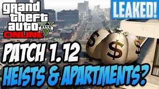 GTA 5 Online - Patch 1.12 Leaked! Heist & New Apartment DLC Details! (GTA 5 Heists)