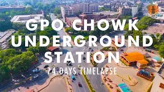 74 Days Timelapse | GPO Chowk Underground Station, Mall Road Lahore | HCS