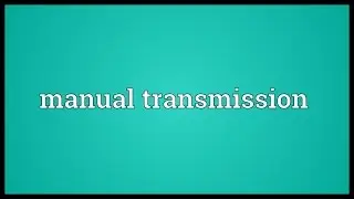 Manual transmission Meaning