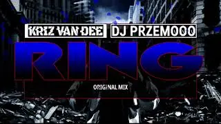 KriZ Van Dee & Dj Przemooo - Ring (Original Mix)