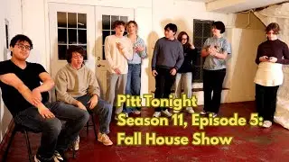 Pitt Tonight S11 E5 (Fall House Show)