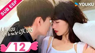 【ESP SUB】Abrazo En La Noche Oscura EP12 | Ren Yunjie / Gao Rongfang / Liu Tianyang | YOUKU