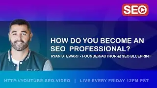 ▷ How To Become an SEO Expert: Ryan Stewart, Author/Founder @ SEO Blueprint, Answers!