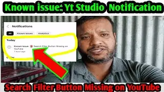 Known Issue : Search Filter Button Missing on YouTube! Yt Studio Notification! Tech Unlimited Update