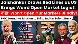 Jaishankar Draws Red Lines as US Brings Open Market Logic. PMO Mission to Bring Back Indian Talent