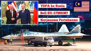 YDP Agong ke Rusia: Isyarat Pembelian SU-57MKM untuk TUDM?