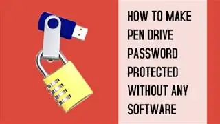 How to make pen drive password protected without any software