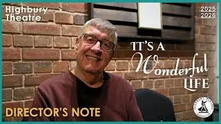 It's a Wonderful Life | Director's Note | Highbury Theatre