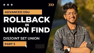 Rollback Idea on Union Find | Small to Large merging | Advanced Idea | Part 3