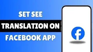 How To Set See Translation On Facebook App (Updated 2025)