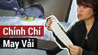 Cách chỉnh chỉ May vải dày mỏng | Máy may Công nghiệp 1 Kim