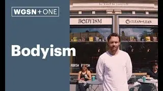 WGSN +One: Bodyism