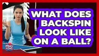 What Does Backspin Look Like On A Ball?