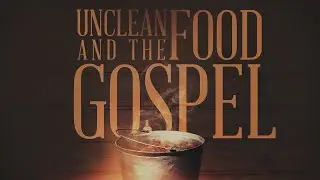 Unclean Food and the Gospel &bull; Sabbath Service 4/23 | Clean and Unclean Animals in the Bible | Kosher