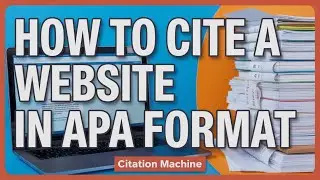 How to Cite a Website in APA Format (Citation Machine)