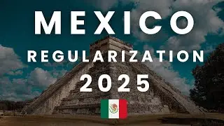 Will Mexico's Regularization Program END in 2025? 🇲🇽
