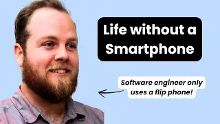 He lives life without a smartphone... this is why