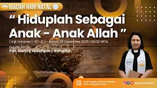 Ibadah Hari Natal “Hiduplah Sebagai Anak - Anak Allah” 25 Desember 2025