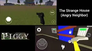 The Strange House (Angry Neighbor) (V;3.2) VS Piggy Chapter 1 (V;1.0.6) #helloneighbor #horrorgame