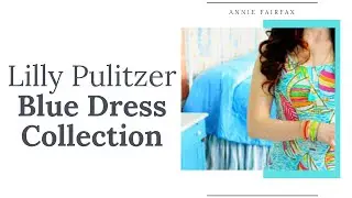 Lilly Pulitzer Dress Collection: Blues