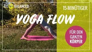 15 Minuten Yoga Flow f&uuml;r den ganzen K&ouml;rper | kurz | Vinyasa Flow | f&uuml;r alle | Fit&Balanced