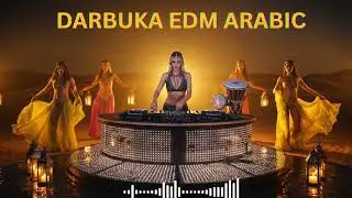 💃 EDM Darbuka Fusion Dance Mix 2025 | Arabian Rhythms & Drops 🎶💥