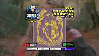 THE PRINCESS BRIDE (1987) 4K Review ROCKFILE Podcast 679