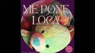 Me Pone Loca - Triny Angelin
