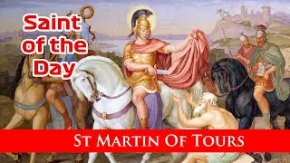 St Martin Of Tours - Saint of the Day with Fr Lindsay - 11 Nov 2022