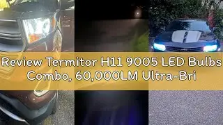 Review Termitor H11 9005 LED Bulbs Combo, 60,000LM Ultra-Bright, 1:1 Halogen Mini Size, 6500K White