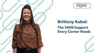 Brittany Kubal: The 340B Support Every Center Needs