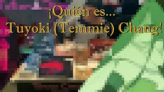 &iexcl;Descubre quien es...  Temmie Chang!