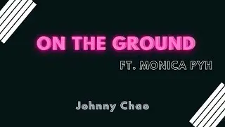 ROS&Eacute; - On The Ground | Cover by Johnny Chao (feat. Monica PYH) [Lyrics Video]